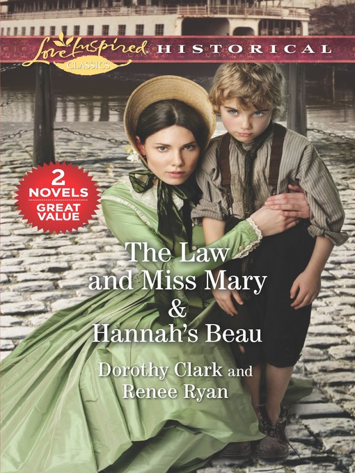 Title details for The Law and Miss Mary ; Hannah's Beau by Dorothy Clark - Available